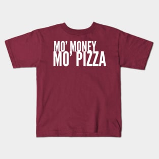 Mo' Money Mo' Pizza Kids T-Shirt